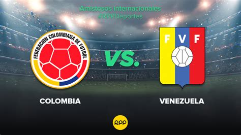 colombia vs venezuela fecha